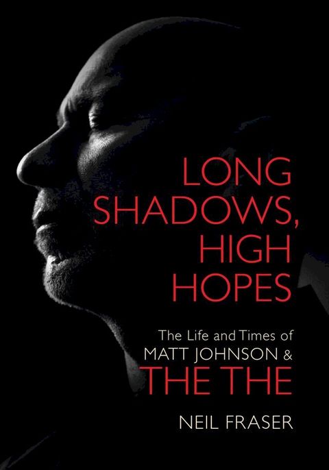 Long Shadows, High Hopes: The Life and Times of Matt Johnson & The The(Kobo/電子書)