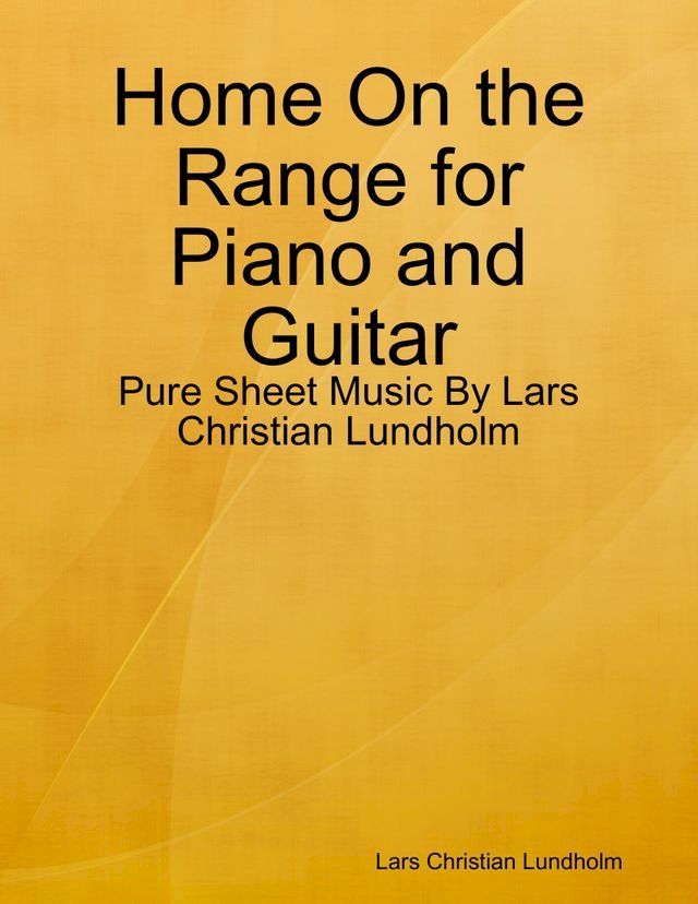  Home On the Range for Piano and Guitar - Pure Sheet Music By Lars Christian Lundholm(Kobo/電子書)