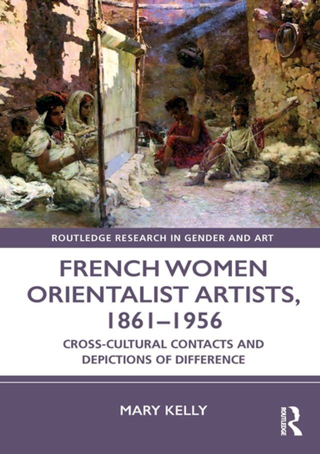  French Women Orientalist Artists, 1861–1956(Kobo/電子書)