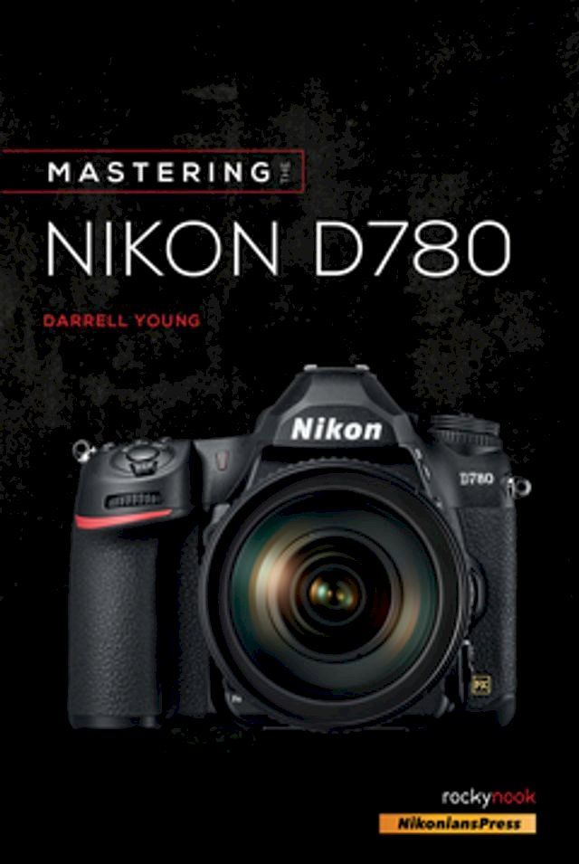  Mastering the Nikon D780(Kobo/電子書)