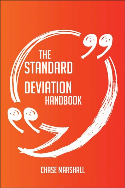 The Standard deviation Handbook - Everything You Need To Know About Standard deviation(Kobo/電子書)