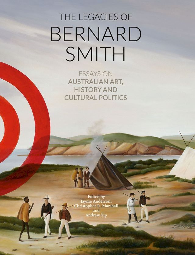  The Legacies of Bernard Smith(Kobo/電子書)