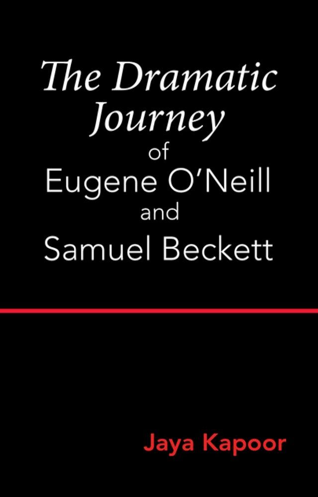  The Dramatic Journey of Eugene O’Neill and Samuel Beckett(Kobo/電子書)