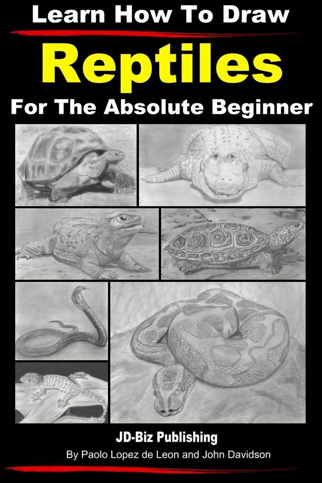  Learn How to Draw Reptiles in Pencil For the Absolute Beginner(Kobo/電子書)