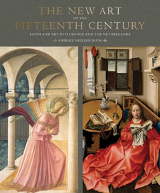  The New Art of the Fifteenth Century: Faith and Art in Florance and The Netherlands(Kobo/電子書)