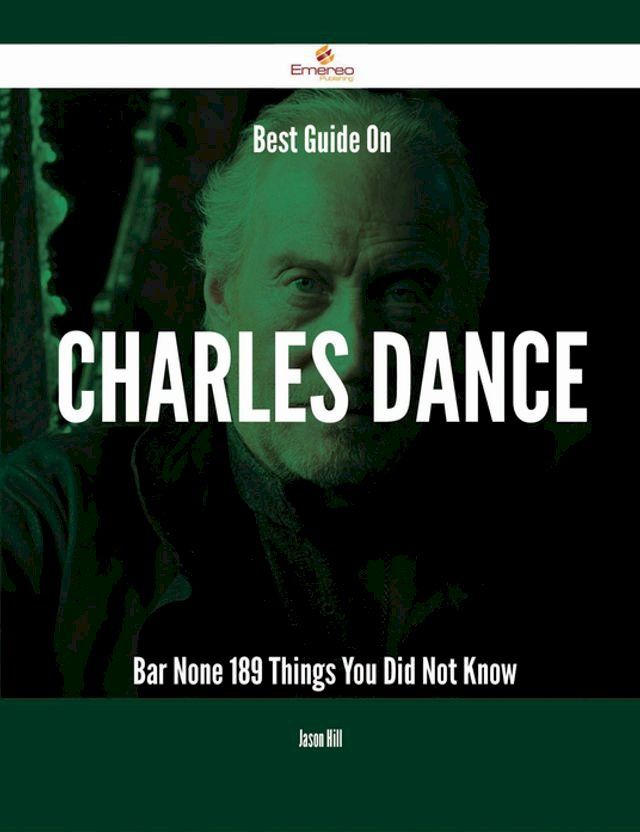  Best Guide On Charles Dance- Bar None - 189 Things You Did Not Know(Kobo/電子書)