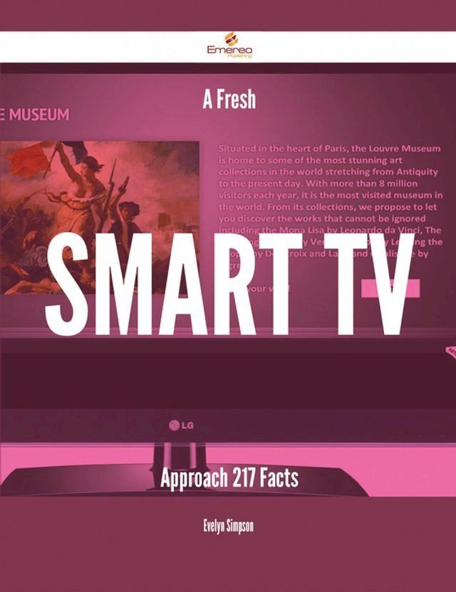  A Fresh Smart TV Approach - 217 Facts(Kobo/電子書)