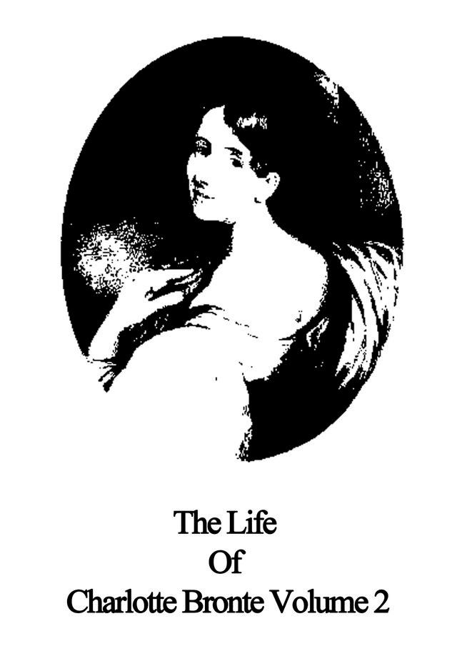  The Life Of Charlotte Bronte Volume 2(Kobo/電子書)