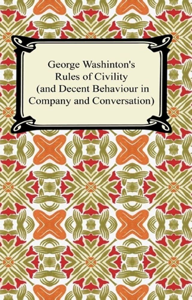  George Washington's Rules of Civility (and Decent Behaviour in Company and Conversation)(Kobo/電子書)