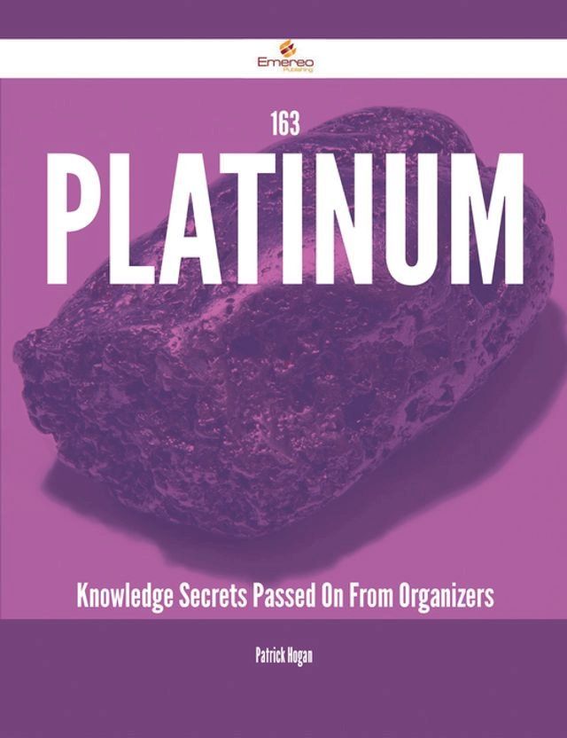  163 Platinum Knowledge Secrets Passed On From Organizers(Kobo/電子書)