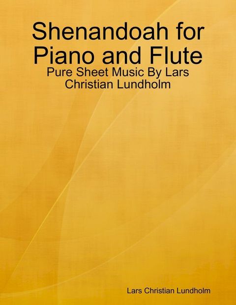 Shenandoah for Piano and Flute - Pure Sheet Music By Lars Christian Lundholm(Kobo/電子書)