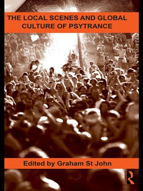 The Local Scenes and Global Culture of Psytrance(Kobo/電子書)