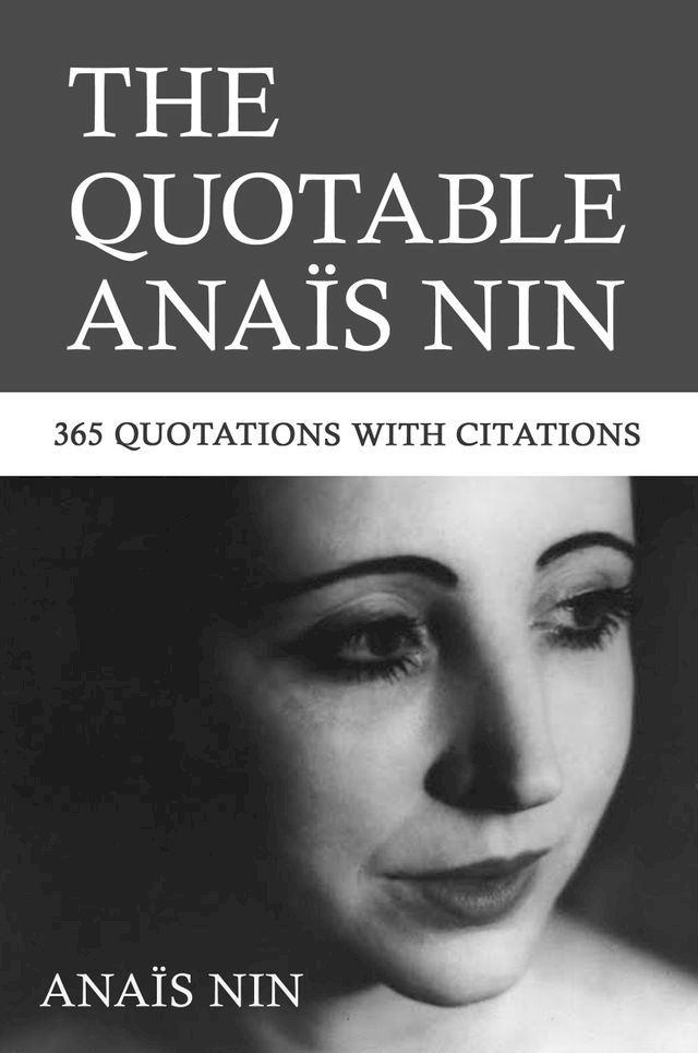  The Quotable Anais Nin: 365 Quotations with Citations(Kobo/電子書)