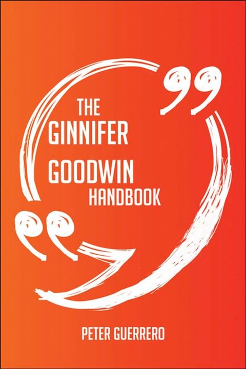 The Ginnifer Goodwin Handbook - Everything You Need To Know About Ginnifer Goodwin(Kobo/電子書)