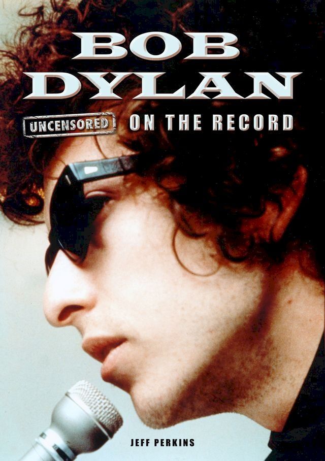  Bob Dylan - Uncensored On the Record(Kobo/電子書)