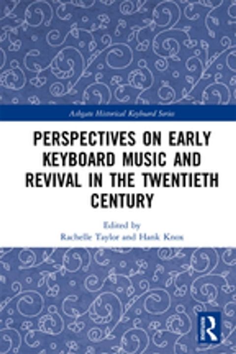 Perspectives on Early Keyboard Music and Revival in the Twentieth Century(Kobo/電子書)