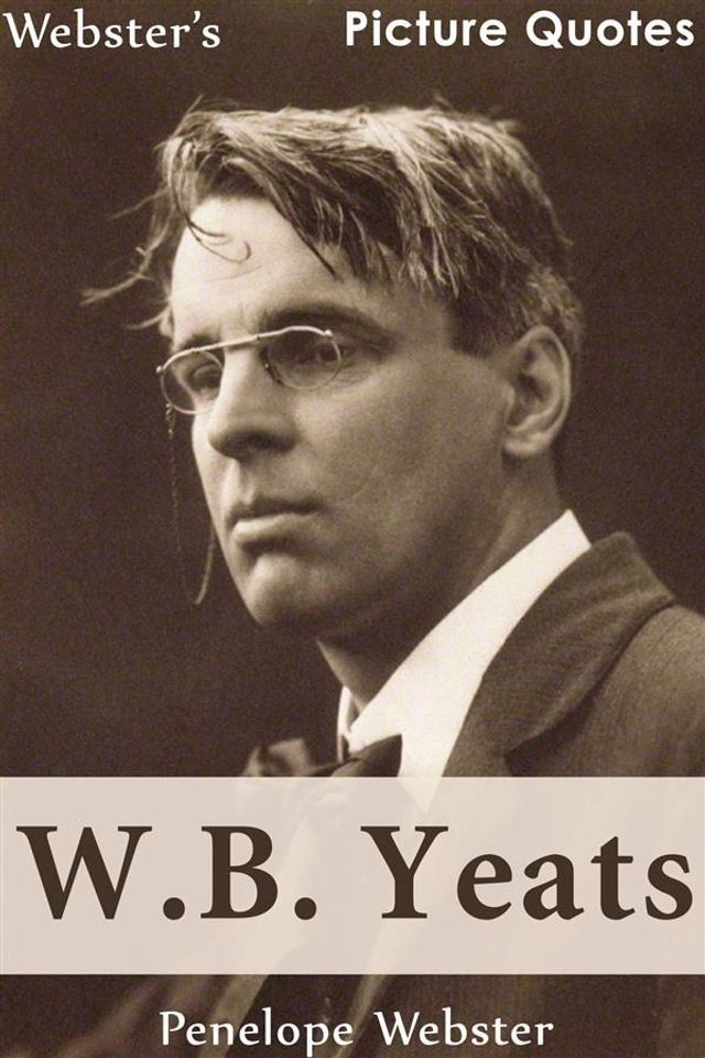  Webster's W.B. Yeats Picture Quotes(Kobo/電子書)