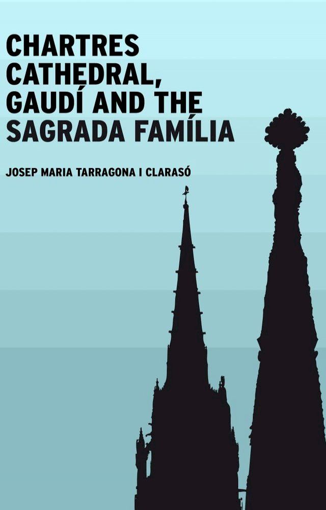  Chartres Cathedral, Gaudí and the Sagrada Família(Kobo/電子書)