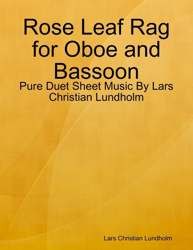  Rose Leaf Rag for Oboe and Bassoon - Pure Duet Sheet Music By Lars Christian Lundholm(Kobo/電子書)