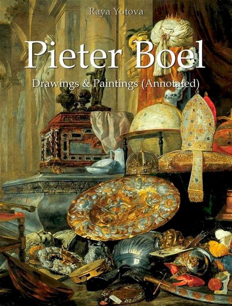 Pieter Boel: Drawings & Paintings (Annotated)(Kobo/電子書)