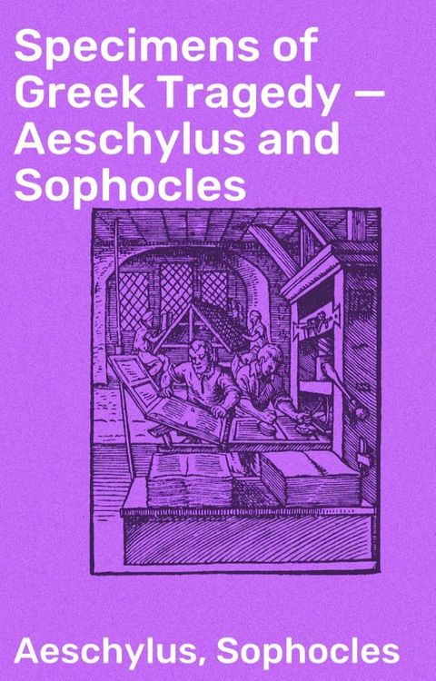 Specimens of Greek Tragedy — Aeschylus and Sophocles(Kobo/電子書)