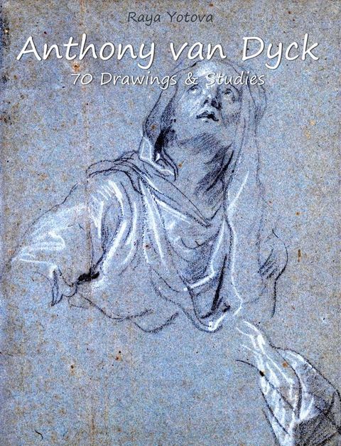 Anthony van Dyck: 70 Drawings & Studies(Kobo/電子書)