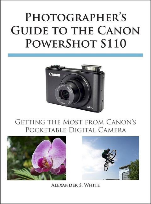 Photographer's Guide to the Canon PowerShot S110(Kobo/電子書)