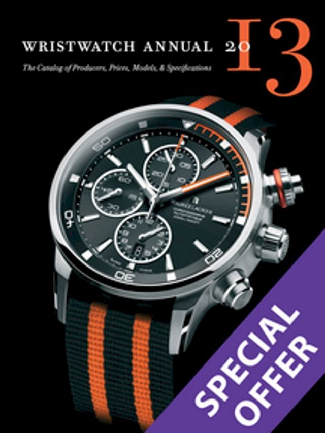  Wristwatch Annual 2013: The Catalog of Producers, Prices, Models, and Specifications(Kobo/電子書)