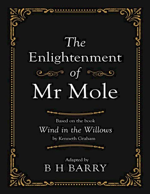 The Enlightenment of Mr Mole: Based On the Book Wind In the Willows By Kenneth Graham(Kobo/電子書)