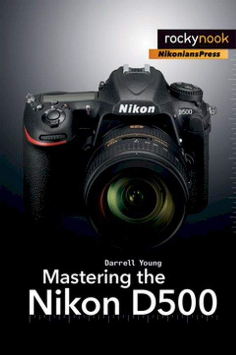 Mastering the Nikon D500(Kobo/電子書)