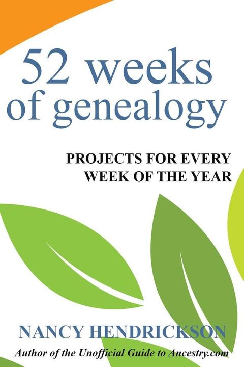 52 Weeks of Genealogy: Projects for Every Week of the Year(Kobo/電子書)