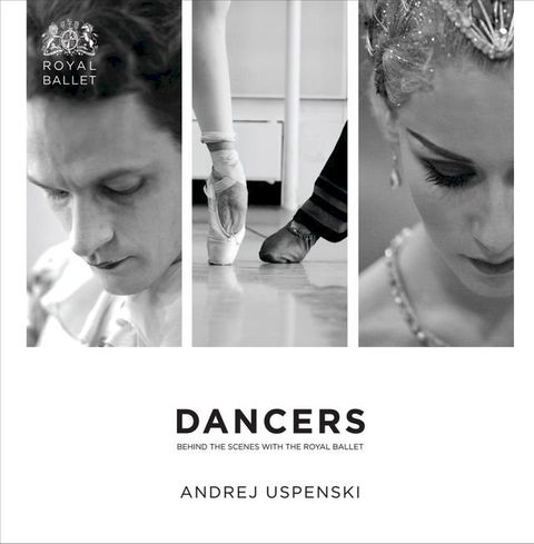 Dancers: Behind the Scenes with The Royal Ballet(Kobo/電子書)