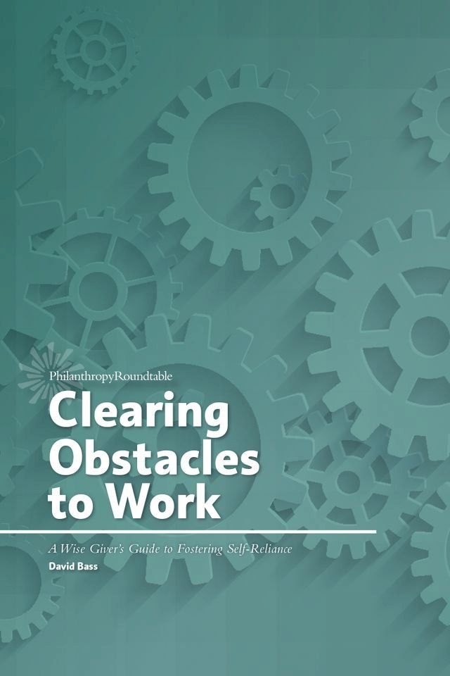  Clearing Obstacles to Work: A Wise Giver's Guide to Fostering Self-Reliance(Kobo/電子書)