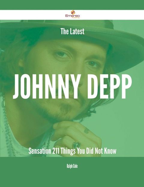 The Latest Johnny Depp Sensation - 211 Things You Did Not Know(Kobo/電子書)