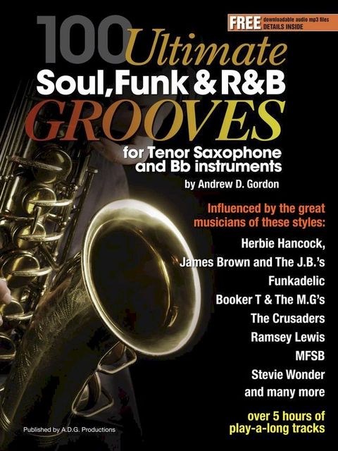 100 Ultimate Soul, Funk and R&B Grooves for Tenor Saxophone and Bb instruments(Kobo/電子書)