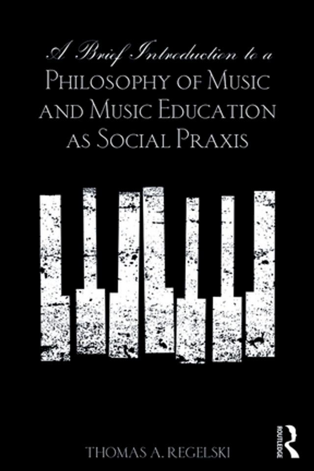  A Brief Introduction to A Philosophy of Music and Music Education as Social Praxis(Kobo/電子書)