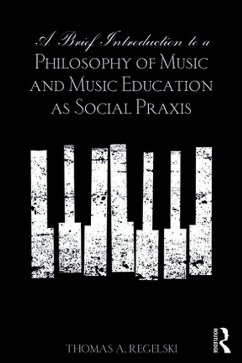 A Brief Introduction to A Philosophy of Music and Music Education as Social Praxis(Kobo/電子書)