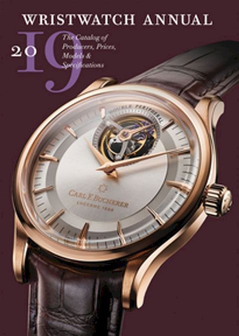 Wristwatch Annual 2019: The Catalog of Producers, Prices, Models, and Specifications(Kobo/電子書)