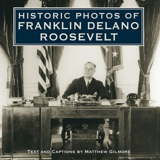  Historic Photos of Franklin Delano Roosevelt(Kobo/電子書)