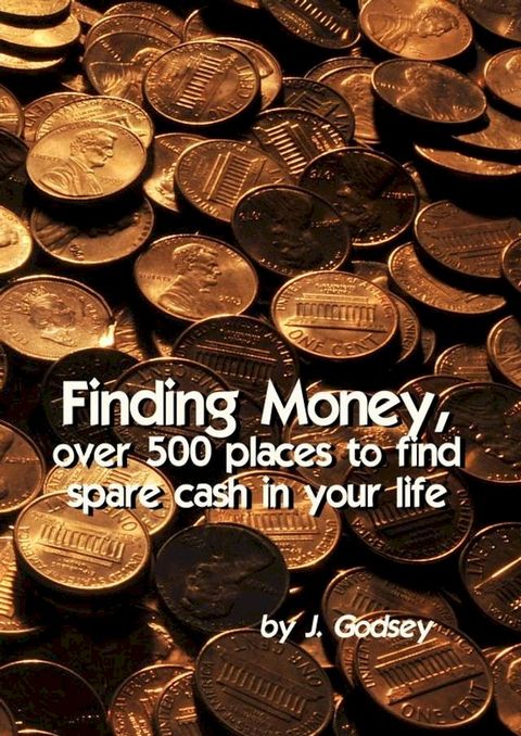 Finding Money, over 500 places to find spare cash in your life.(Kobo/電子書)