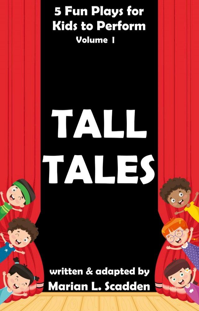  5 Fun Plays for Kids to Perform Vol. I: Tall Tales(Kobo/電子書)