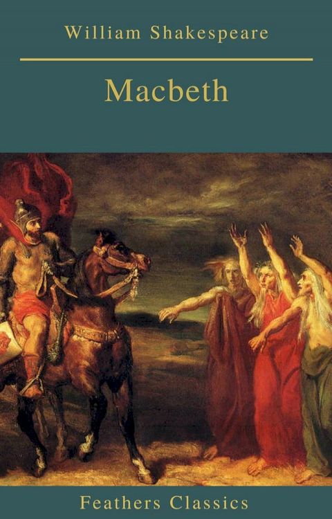 Macbeth (Best Navigation, Active TOC)(Feathers Classics)(Kobo/電子書)