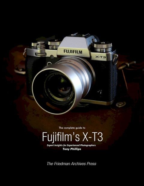 The Complete Guide to Fujifilm's X-T3(Kobo/電子書)