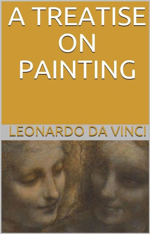 A Treatise on Painting (Illustrated)(Kobo/電子書)