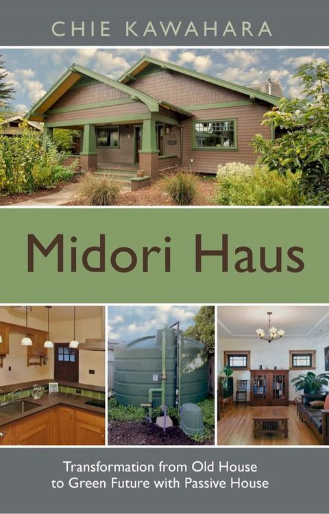 Midori Haus: Transformation from Old House to Green Future with Passive House(Kobo/電子書)