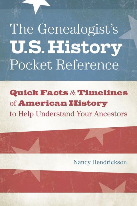 The Genealogist's U.S. History Pocket Reference(Kobo/電子書)