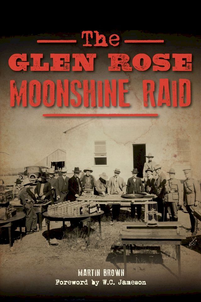  The Glen Rose Moonshine Raid(Kobo/電子書)