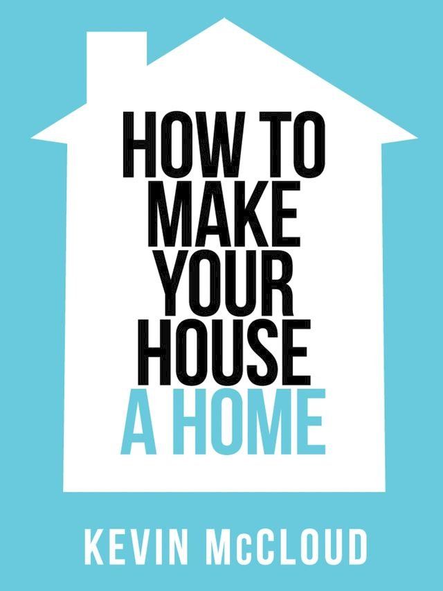  Kevin McCloud’s How to Make Your House a Home (Collins Shorts, Book 3)(Kobo/電子書)