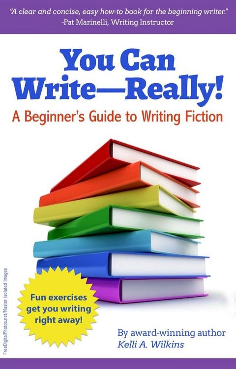 You Can Write Really! A Beginner’s Guide to Writing Fiction(Kobo/電子書)