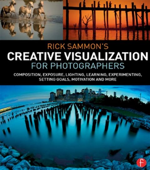 Rick Sammon’s Creative Visualization for Photographers(Kobo/電子書)